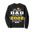 Proud Dad 2022 Graduate Class 2022 Sweatshirt - Streetwear Style Unisex - T-Shirt, Sweatshirt, Hoodie