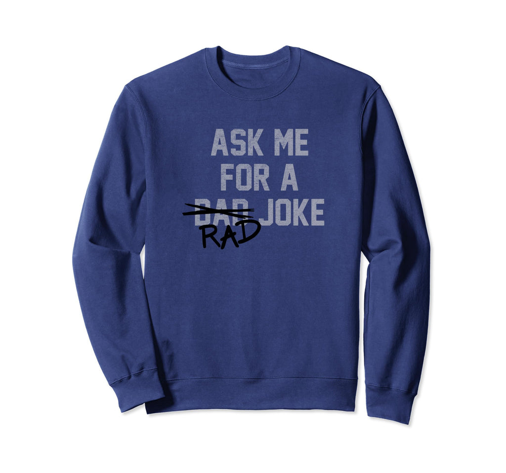 Rad Dad Joke Sweatshirt - Aesthetic Graphic Unisex - T-Shirt, Sweatshirt, Hoodie
