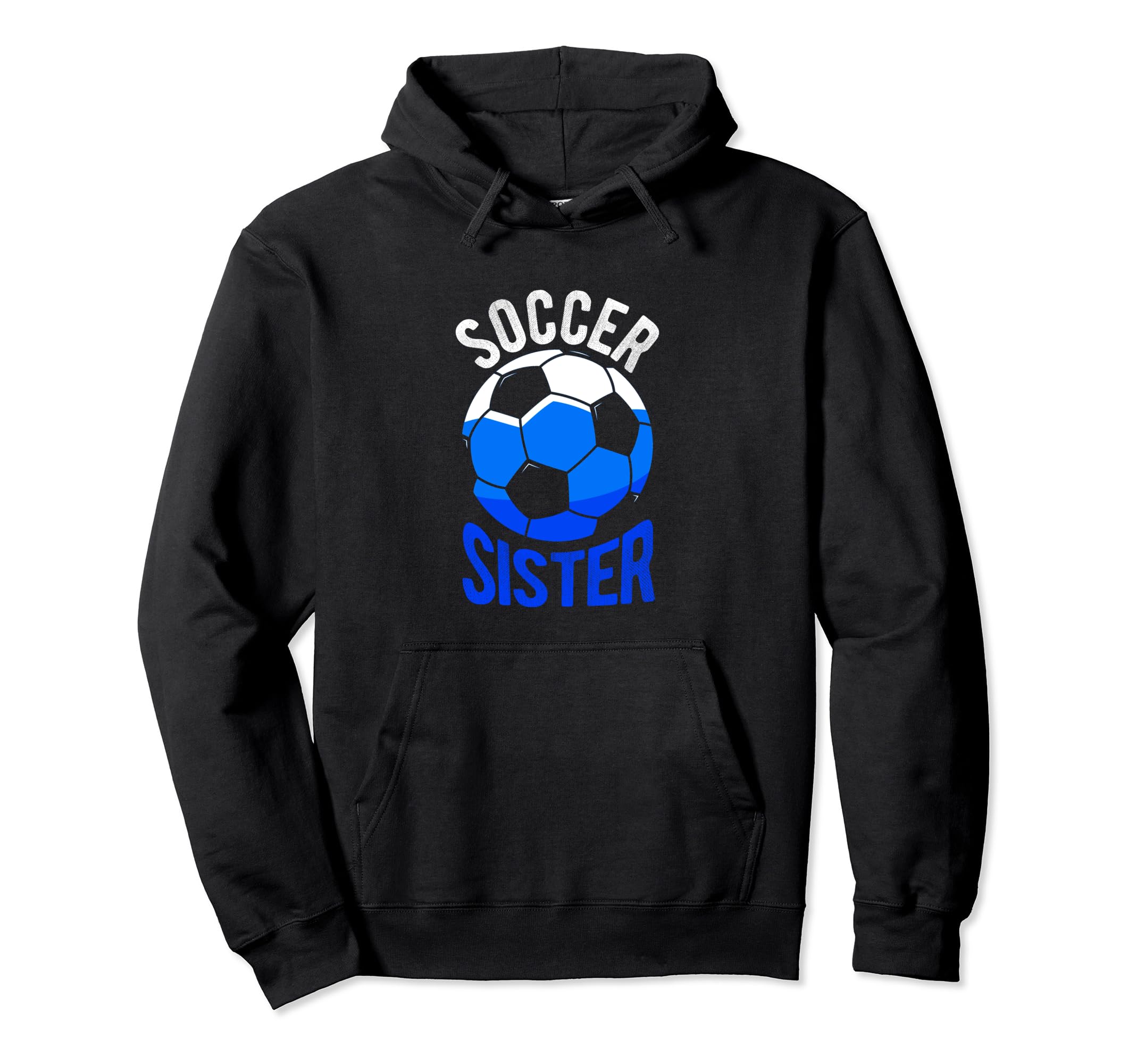 Soccer Sister Gift Soccer Football Hoodie - Custom Art Print Men Women - T-Shirt, Sweatshirt, Hoodie