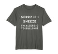 Sorry If I Sneeze Im Allergic To T-Shirt - Custom Art Print Unisex - T-Shirt, Sweatshirt, Hoodie