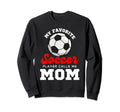 My Favorite Soccer Player Calls Sweatshirt - Fun Novelty Design Men Women - T-Shirt, Sweatshirt, Hoodie