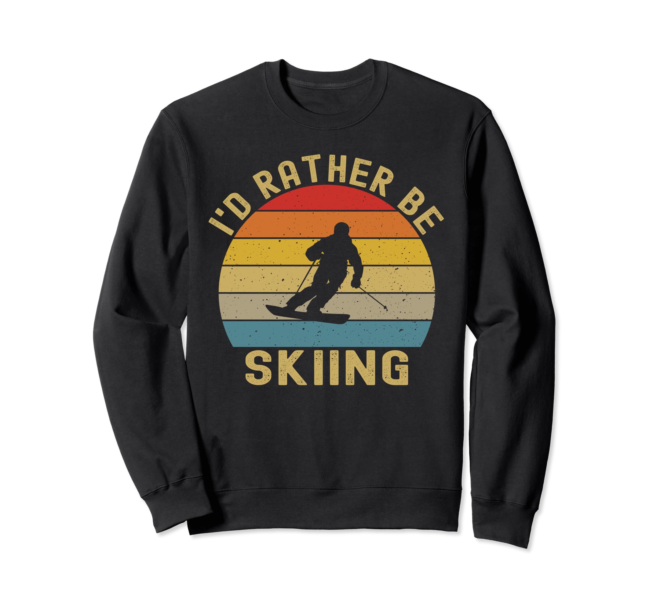 Id Rather Be Skiing Skier Ski Dad Sweatshirt - Trendy Graphic Men Women - T-Shirt, Sweatshirt, Hoodie