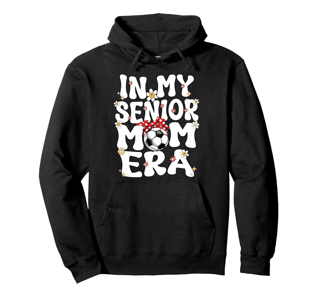My Senior Soccer Mom Era Senior Mom Hoodie - Aesthetic Graphic Unisex - T-Shirt, Sweatshirt, Hoodie