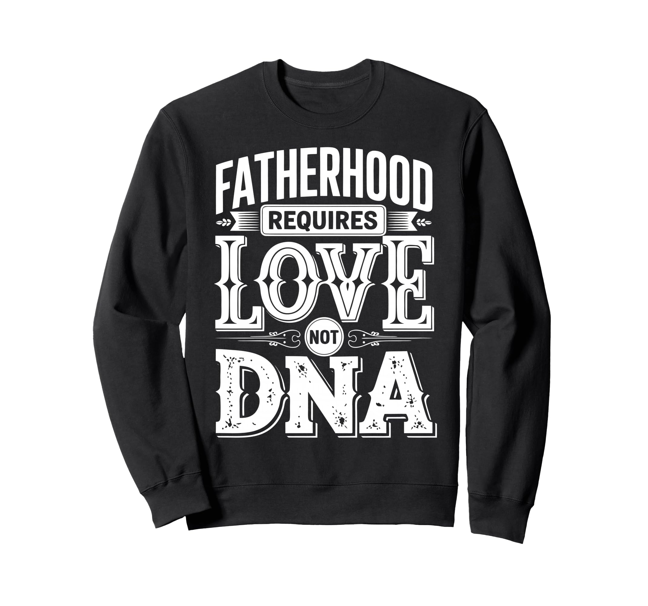 Fatherhood Bonus Dad Step Parent Sweatshirt - Casual Everyday Wear Unisex - T-Shirt, Sweatshirt, Hoodie