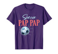 Soccer Pap Pap Gifts Fathers Day Soccer T-Shirt - Streetwear Style Unisex - T-Shirt, Sweatshirt, Hoodie