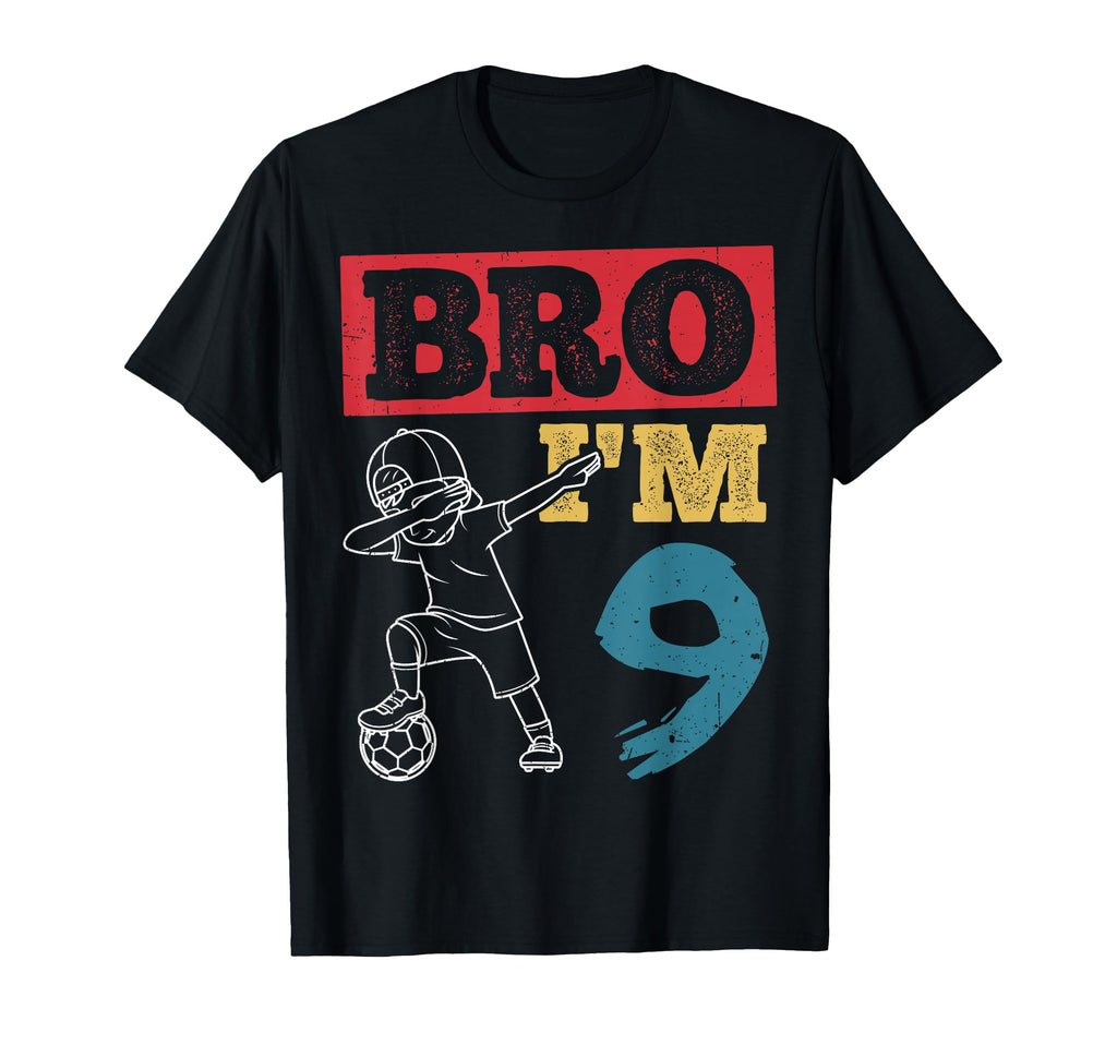 Bro Im 9Th Birthday Celebration T-Shirt - Fun Novelty Design Men Women - T-Shirt, Sweatshirt, Hoodie