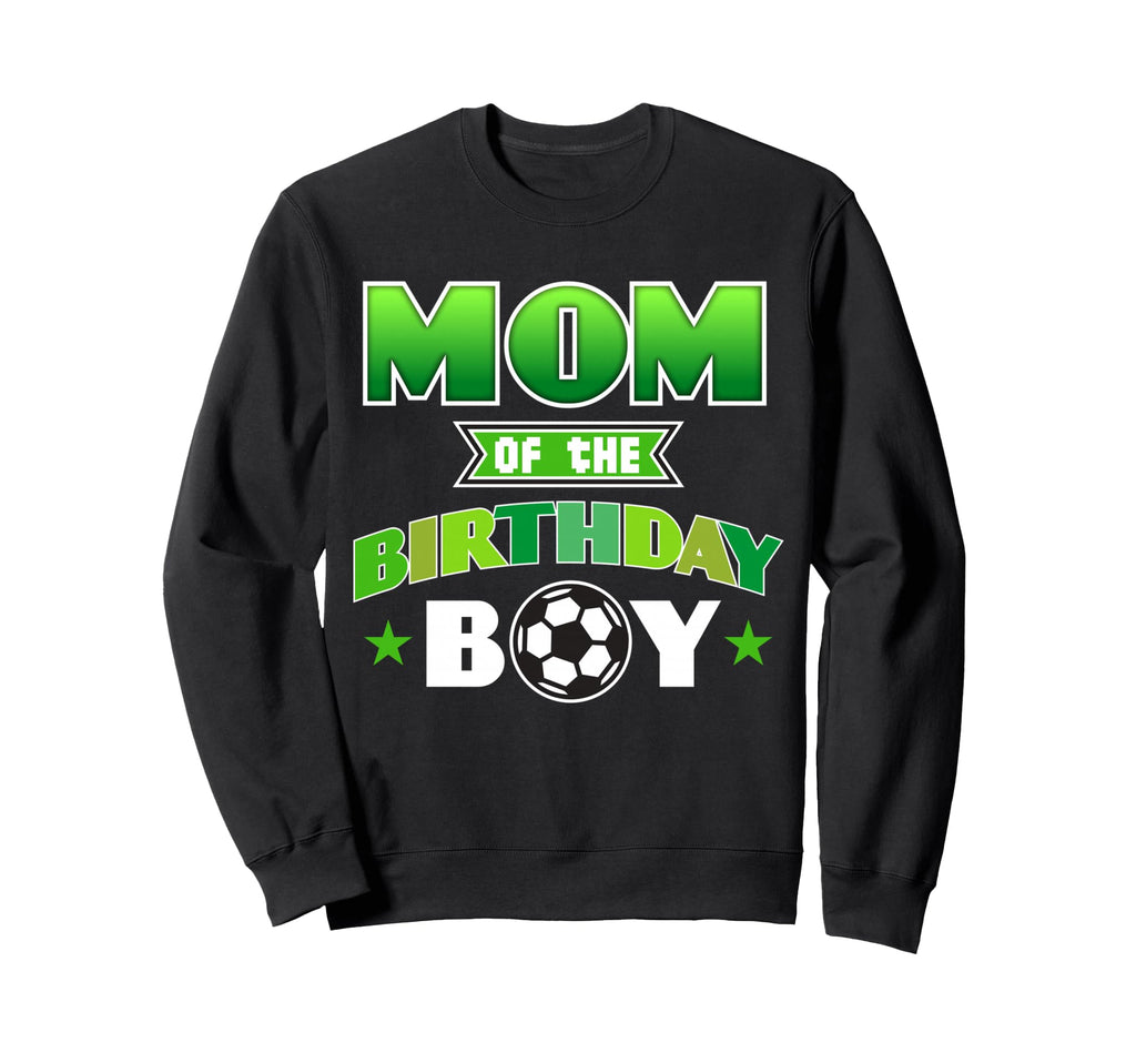 Mom Birthday Soccer Party Family Sweatshirt - Aesthetic Graphic Men Women - T-Shirt, Sweatshirt, Hoodie