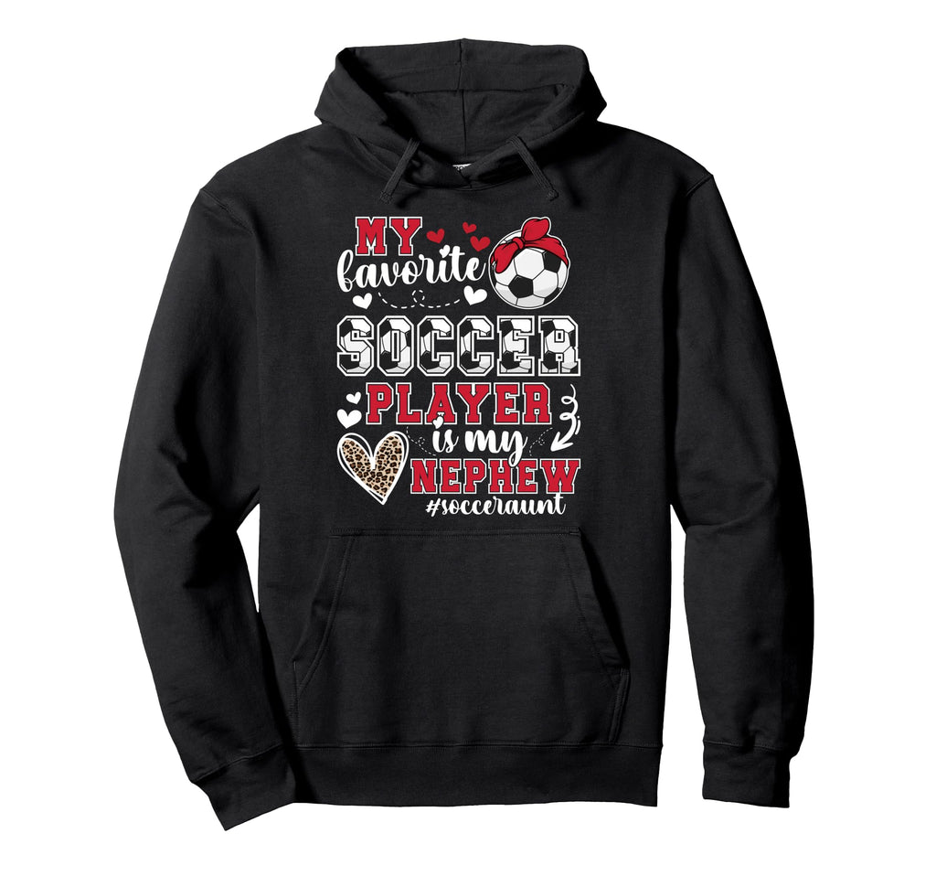 My Nephew Soccer Aunt Soccer Player Hoodie - Unique Graphic Men Women - T-Shirt, Sweatshirt, Hoodie