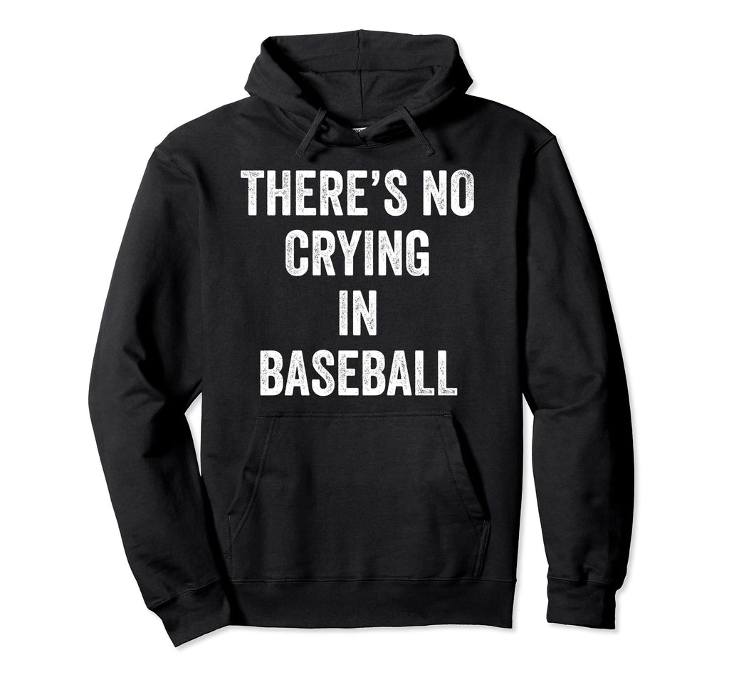 Theres No Crying Baseball Hoodie - Casual Everyday Wear for Adults - T-Shirt, Sweatshirt, Hoodie