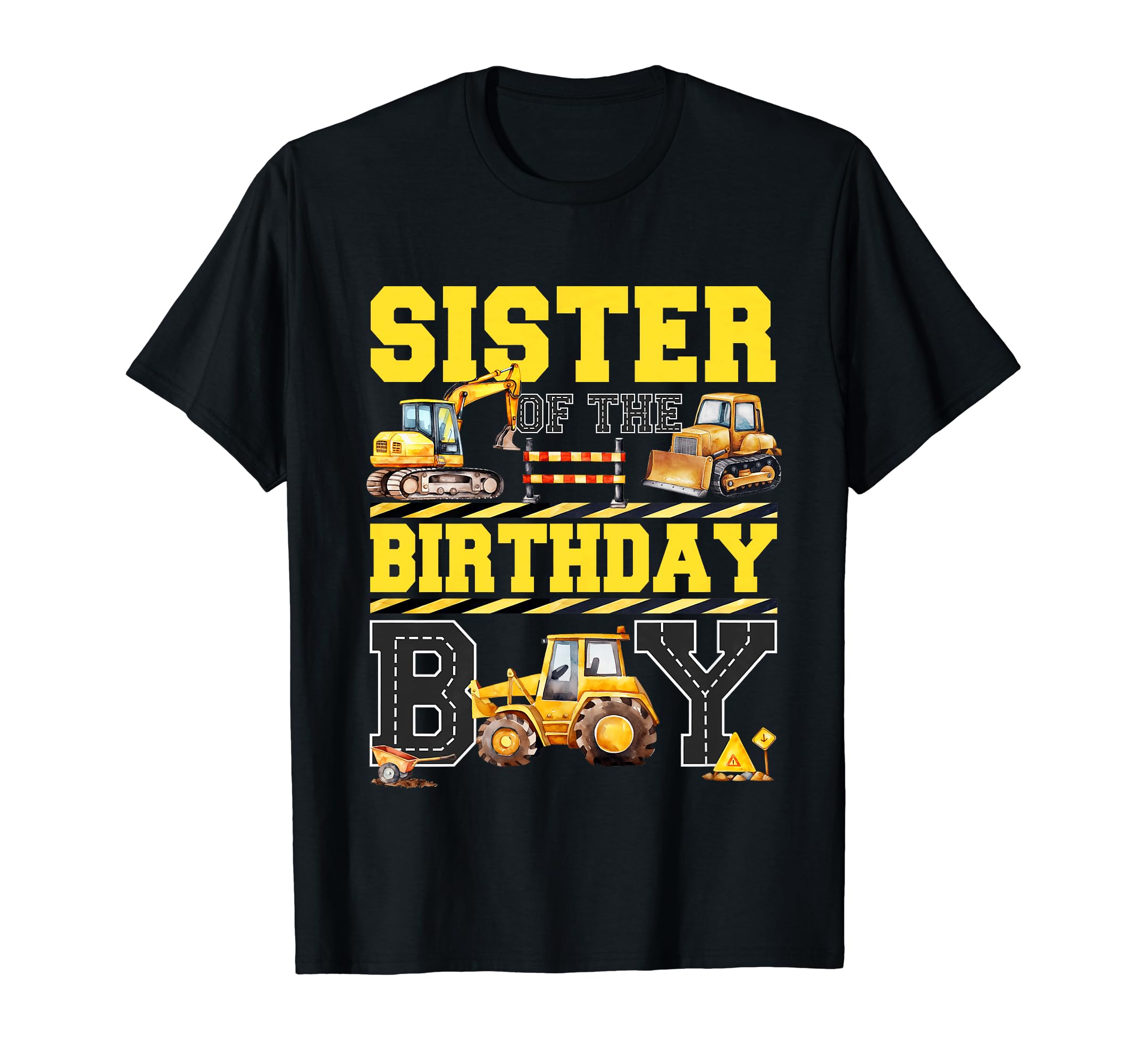 Sister Birthday Digger Excavator Builder T-Shirt - Unique Graphic Unisex - T-Shirt, Sweatshirt, Hoodie