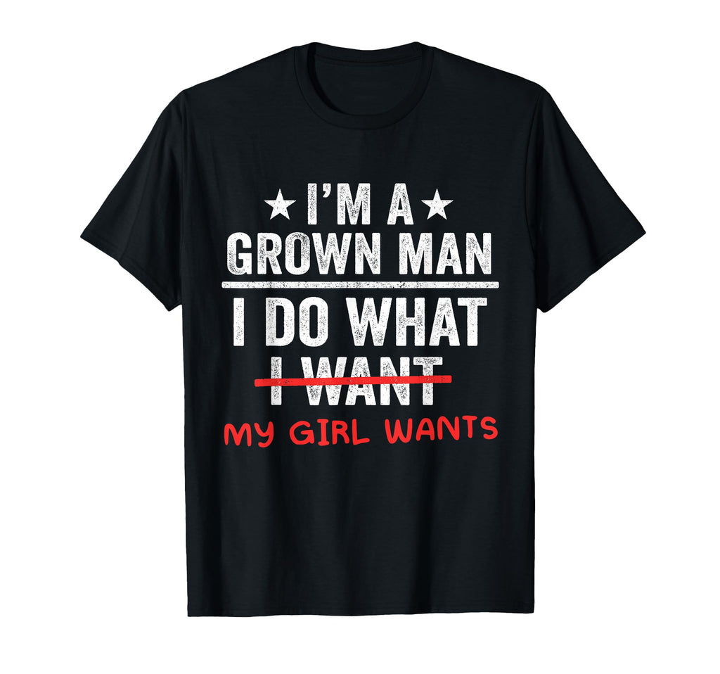 Funny Dad Im Grown I Do What My T-Shirt - Minimalist Print Men Women - T-Shirt, Sweatshirt, Hoodie