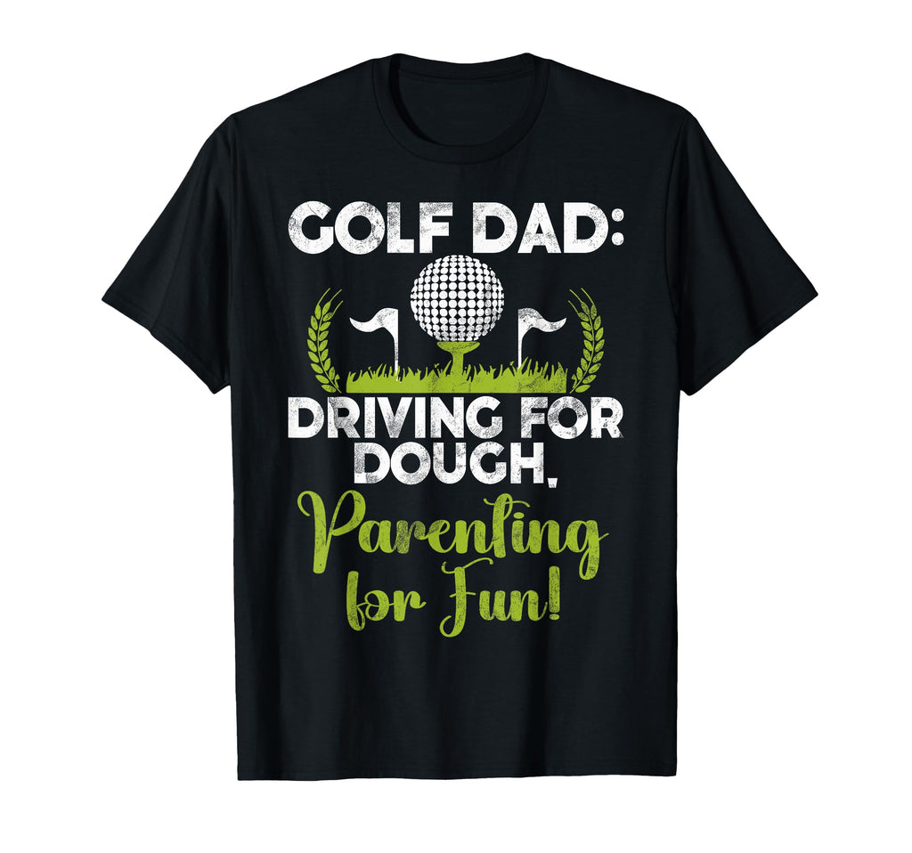 Golf Dad Driving Dough Parenting T-Shirt - Fun Novelty Design for Adults - T-Shirt, Sweatshirt, Hoodie