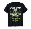 Golf Dad Driving Dough Parenting T-Shirt - Fun Novelty Design for Adults - T-Shirt, Sweatshirt, Hoodie
