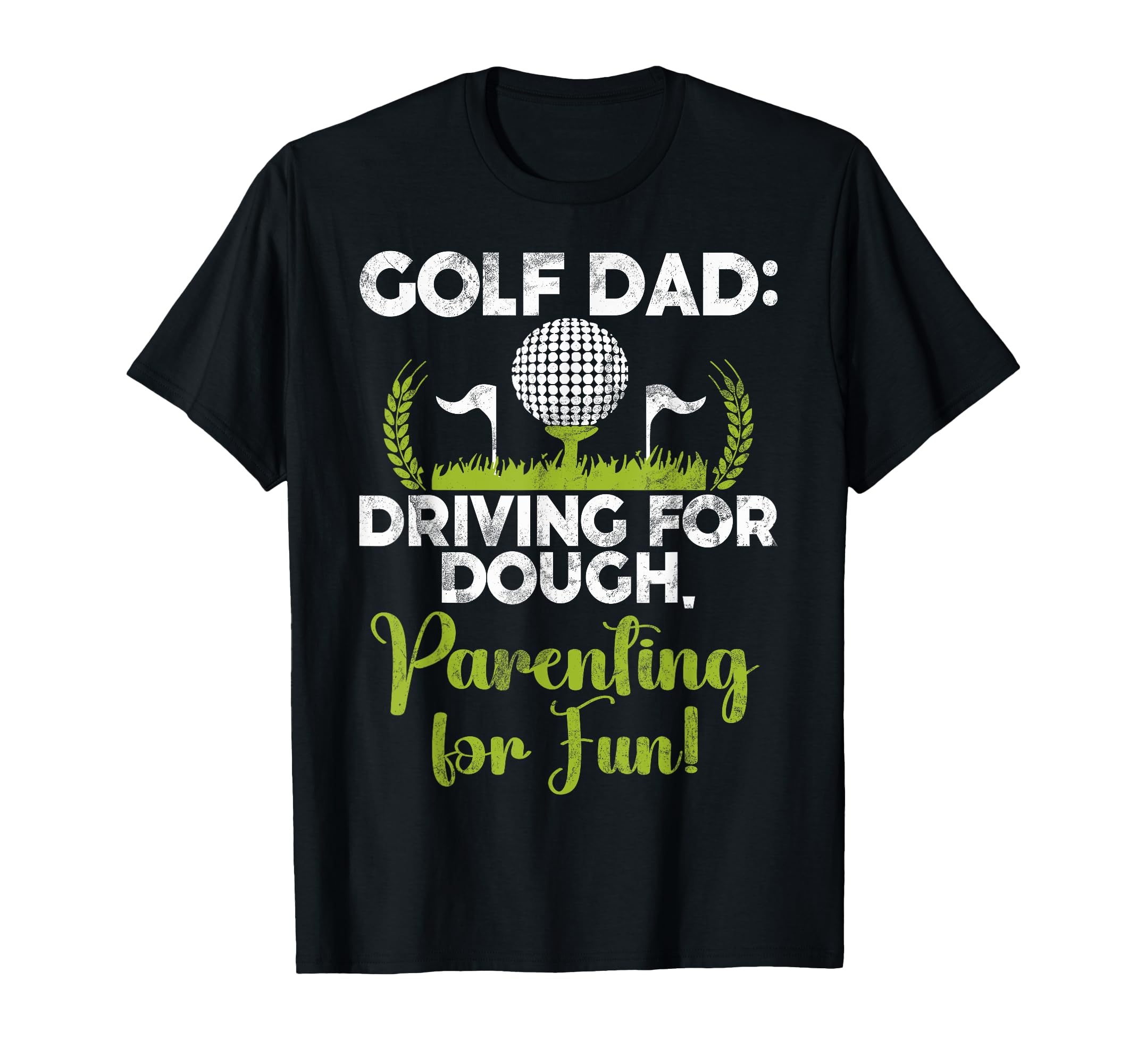 Golf Dad Driving Dough Parenting T-Shirt - Fun Novelty Design for Adults - T-Shirt, Sweatshirt, Hoodie