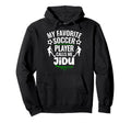 My Favorite Soccer Player Calls Me Jidu Hoodie - Fun Novelty Design Unisex - T-Shirt, Sweatshirt, Hoodie