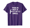 This Is Not Drill Funny Slogan T-Shirt - Casual Everyday Wear Men Women - T-Shirt, Sweatshirt, Hoodie