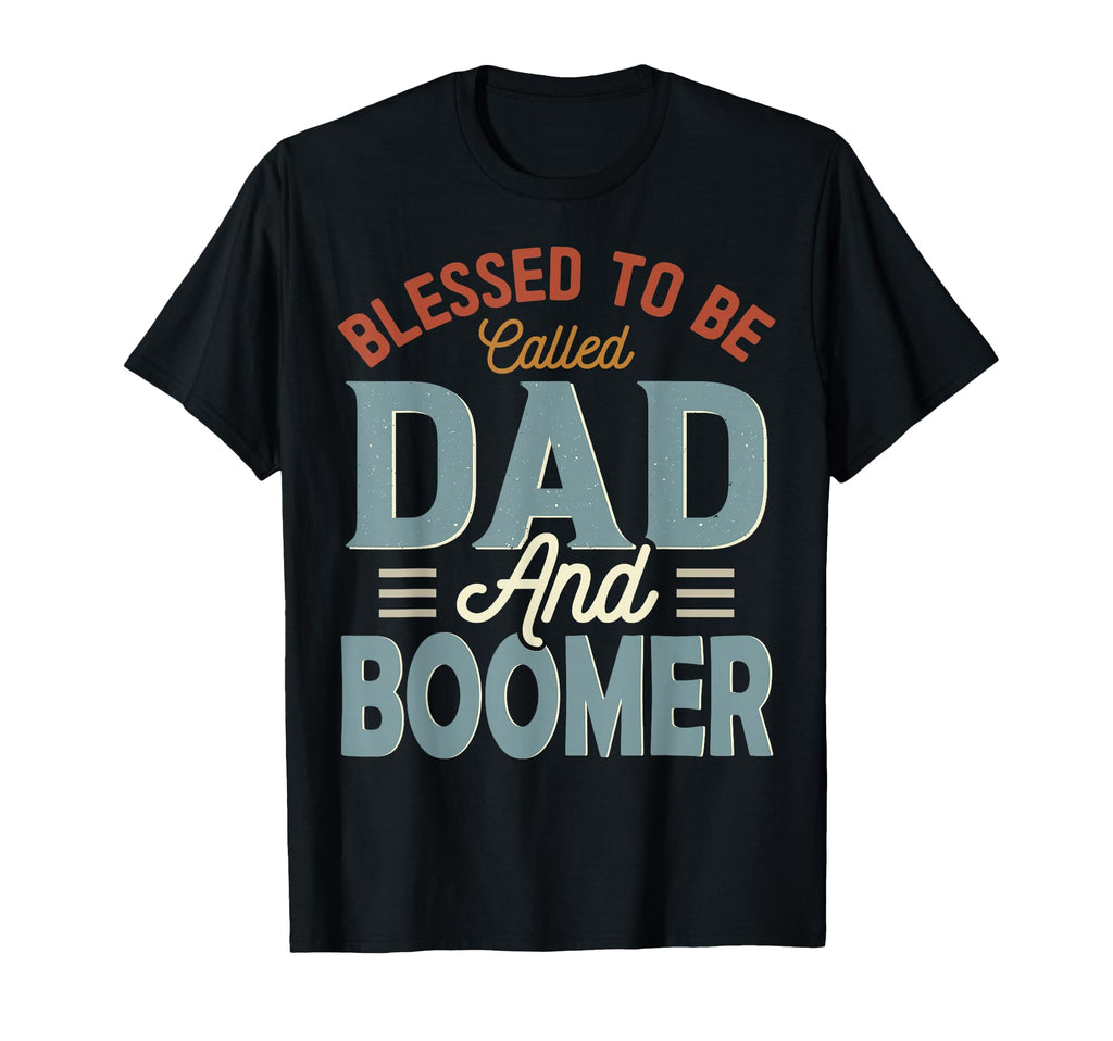 Blessed To Be Called Dad And Boomer T-Shirt - Graphic Print Men Women - T-Shirt, Sweatshirt, Hoodie
