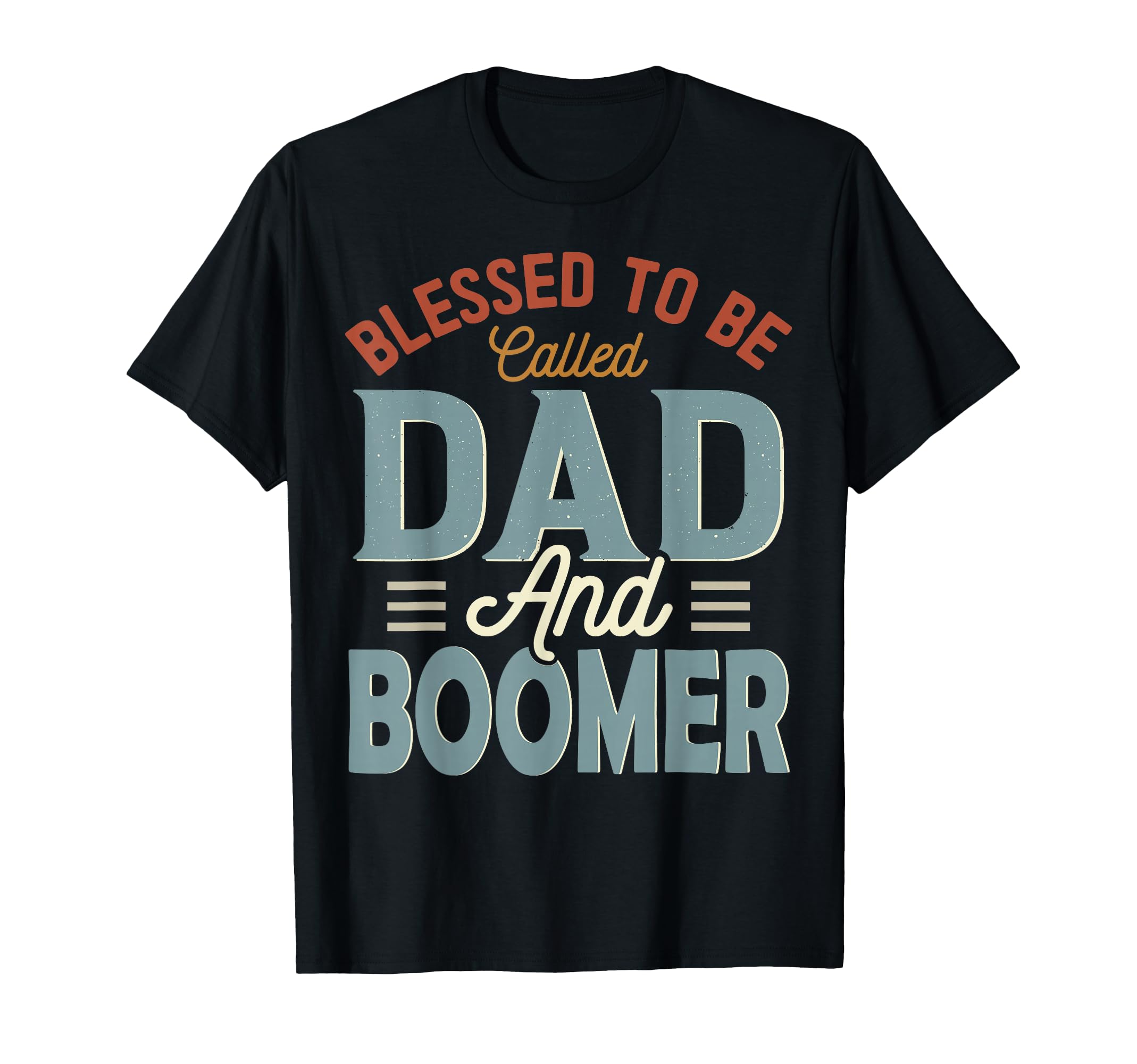Blessed To Be Called Dad And Boomer T-Shirt - Graphic Print Men Women - T-Shirt, Sweatshirt, Hoodie