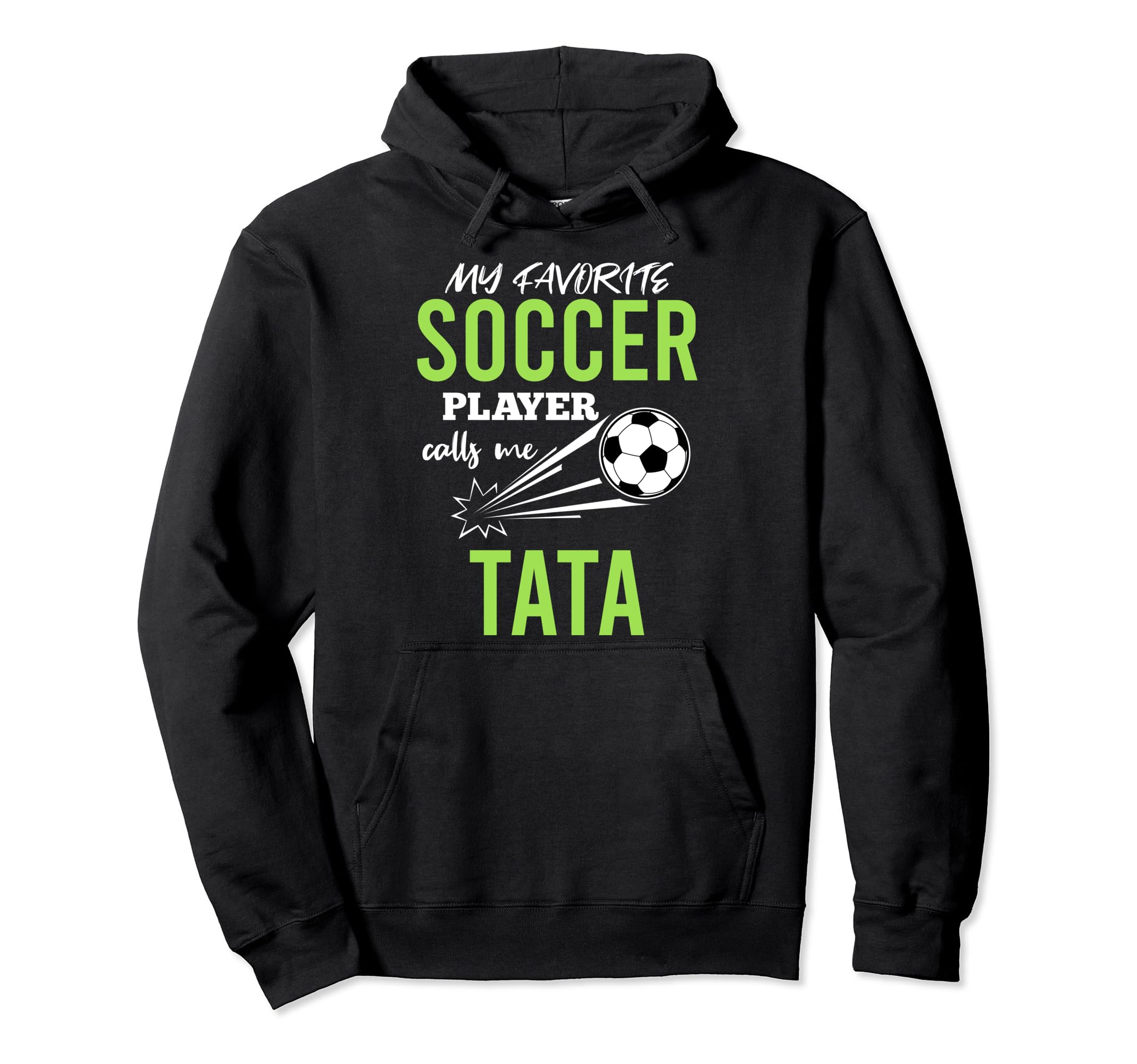 Soccer Tata My Favorite Player Calls Me Hoodie - Novelty Apparel Unisex - T-Shirt, Sweatshirt, Hoodie