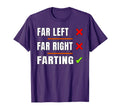 Far Left Far Right Farting Anti T-Shirt - Aesthetic Graphic Unisex - T-Shirt, Sweatshirt, Hoodie