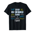Said No Swimmer Ever Competitive T-Shirt - Fun Novelty Design Unisex - T-Shirt, Sweatshirt, Hoodie