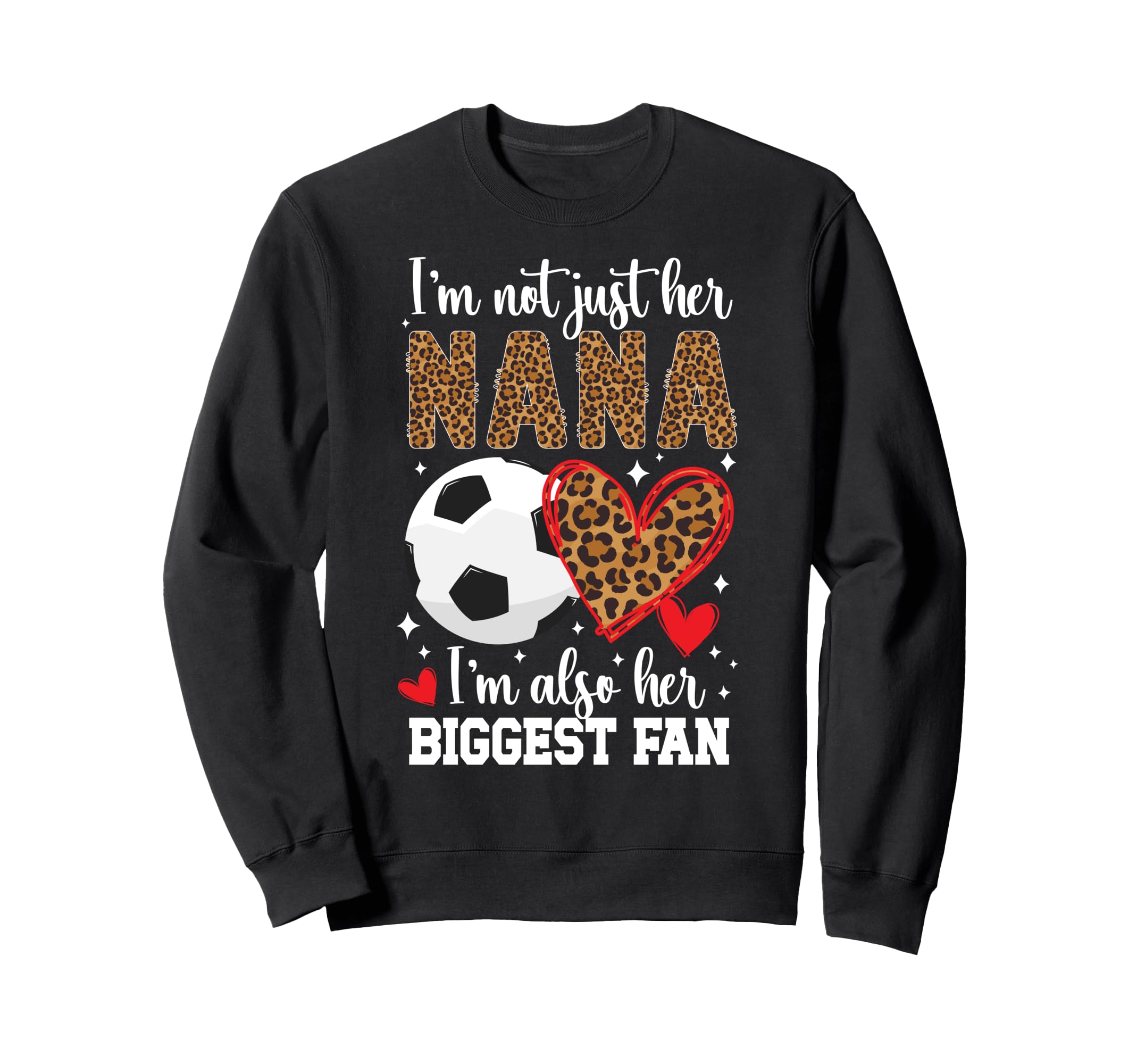 Her Biggest Fan Soccer Nana Sweatshirt - Fun Novelty Design Men Women - T-Shirt, Sweatshirt, Hoodie