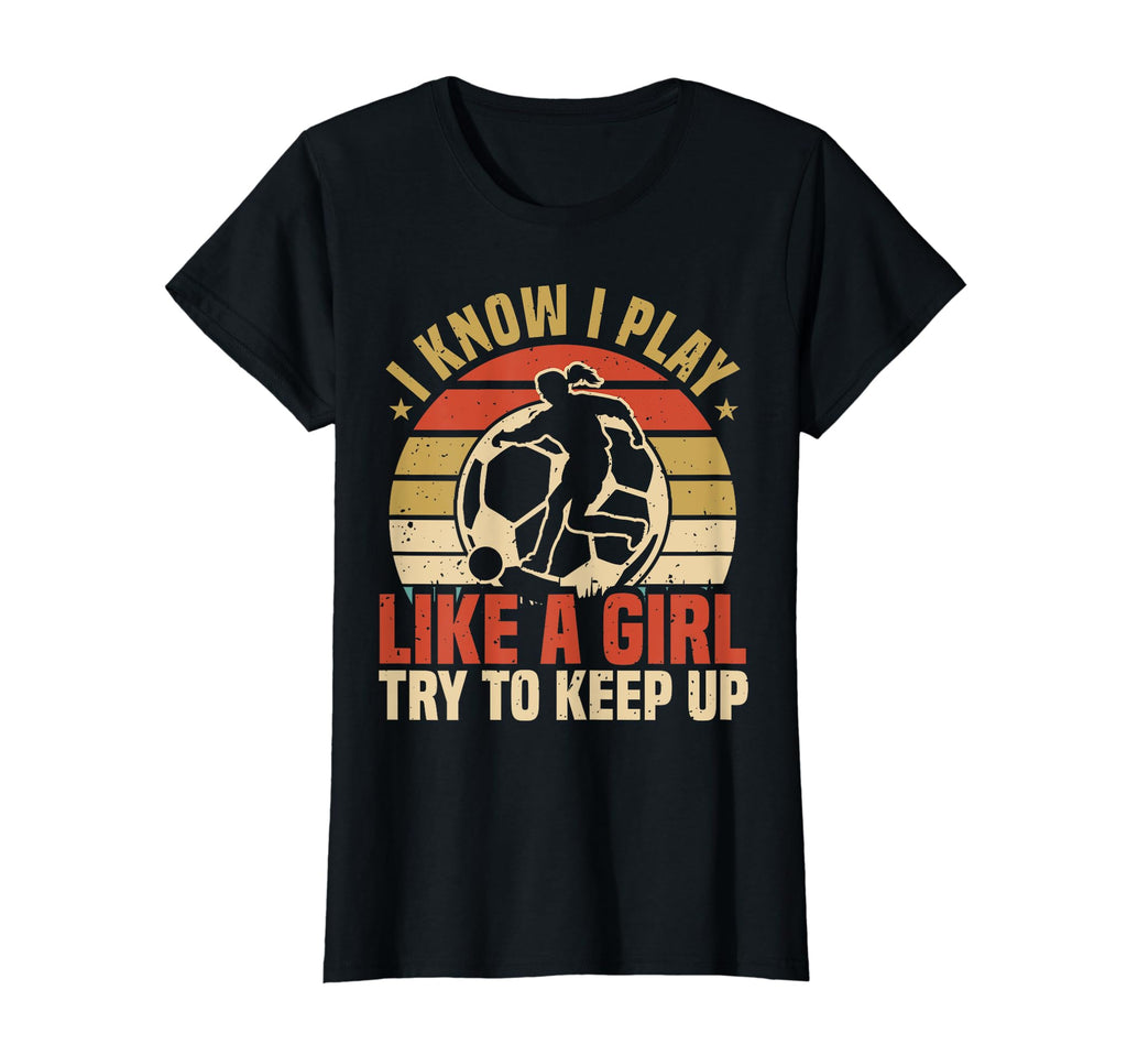 I Know I Play Like Try To Keep Up T-Shirt - Graphic Print for Adults - T-Shirt, Sweatshirt, Hoodie