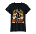 I Know I Play Like Try To Keep Up T-Shirt - Graphic Print for Adults - T-Shirt, Sweatshirt, Hoodie