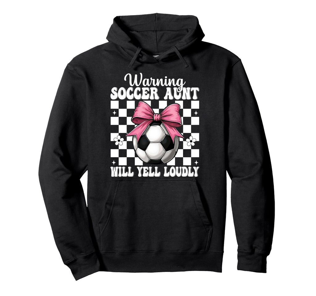 Warning Soccer Aunt Will Yell Loudly Hoodie - Minimalist Print Unisex - T-Shirt, Sweatshirt, Hoodie