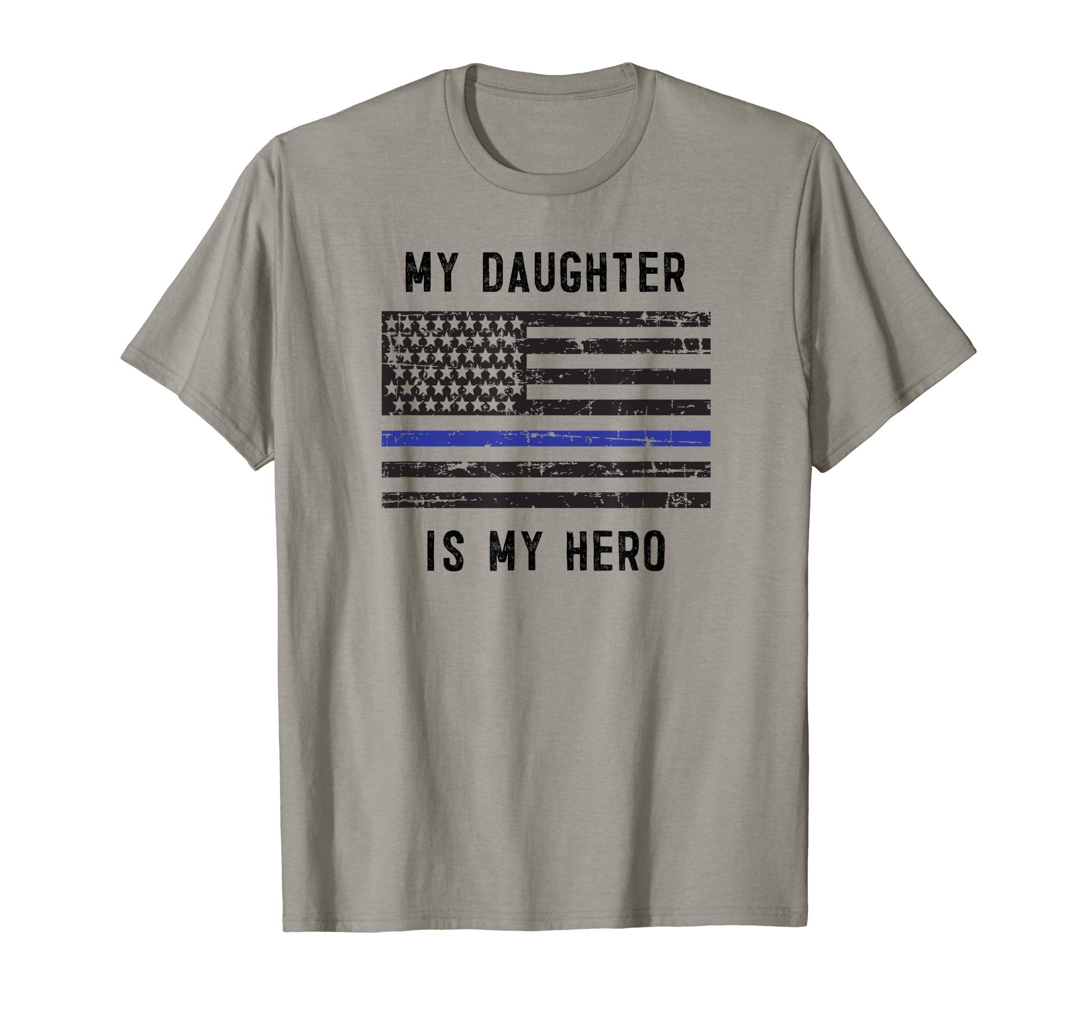 My Daughter Is My Hero Thin Blue Line T-Shirt - Trendy Graphic Unisex - T-Shirt, Sweatshirt, Hoodie