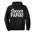 Soccer Papaw Grandpa Papaw Soccer Hoodie - Streetwear Style Men Women - T-Shirt, Sweatshirt, Hoodie