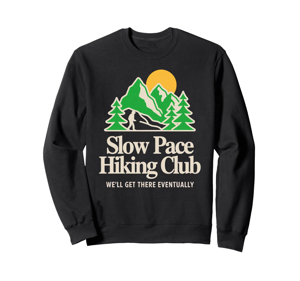 Slow Pace Hiking Club No Rush Sweatshirt - Novelty Apparel Men Women - T-Shirt, Sweatshirt, Hoodie
