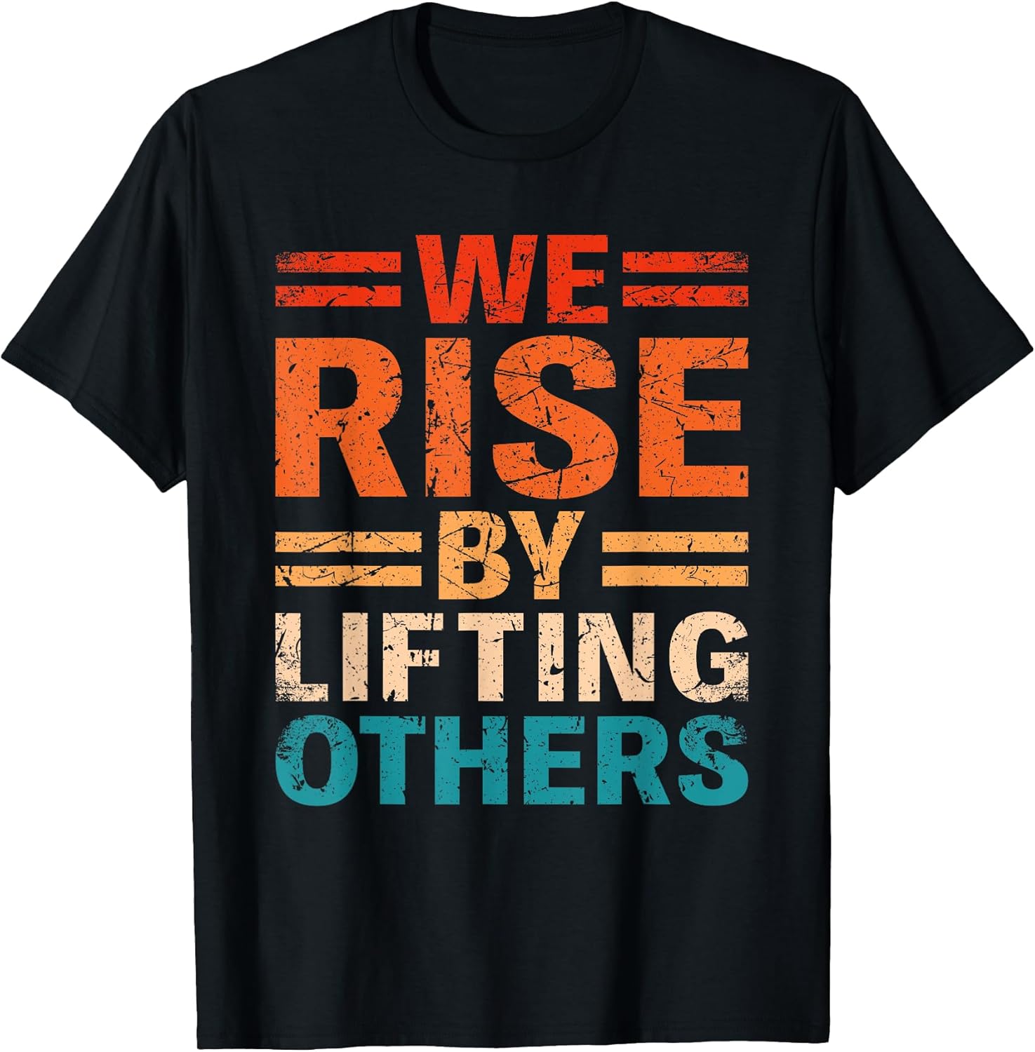 We Rise By Lifting Others Motivational Inspirational - Adult & Kids T-Shirts, Sweatshirts & Hoodies apparel design preview 1