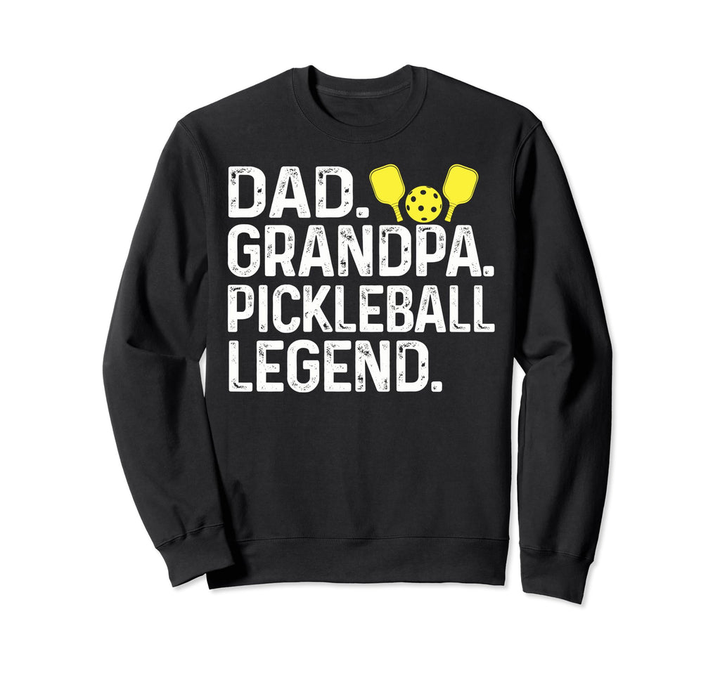 Dad Grandpa Pickleball Legend Player Sweatshirt - Trendy Graphic Men Women - T-Shirt, Sweatshirt, Hoodie