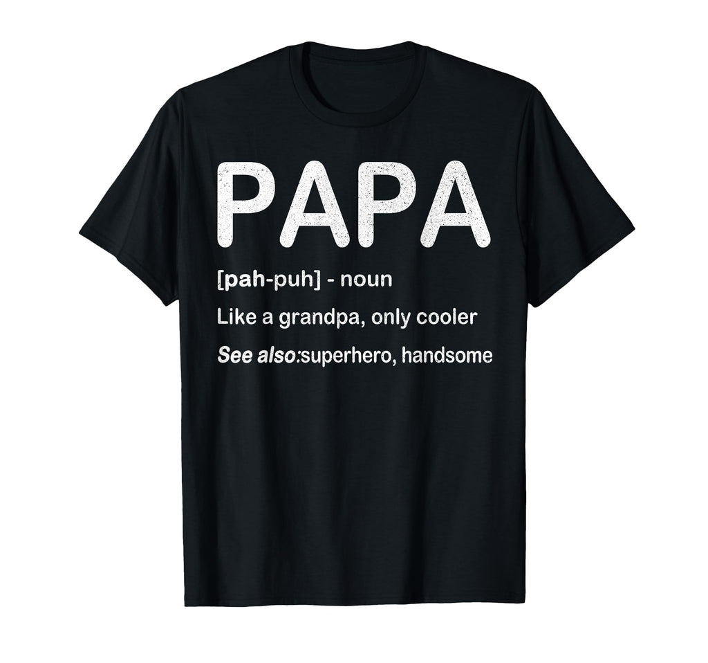 Papa Like Grandpa Only Cooler Fathers T-Shirt - Novelty Apparel Men Women - T-Shirt, Sweatshirt, Hoodie