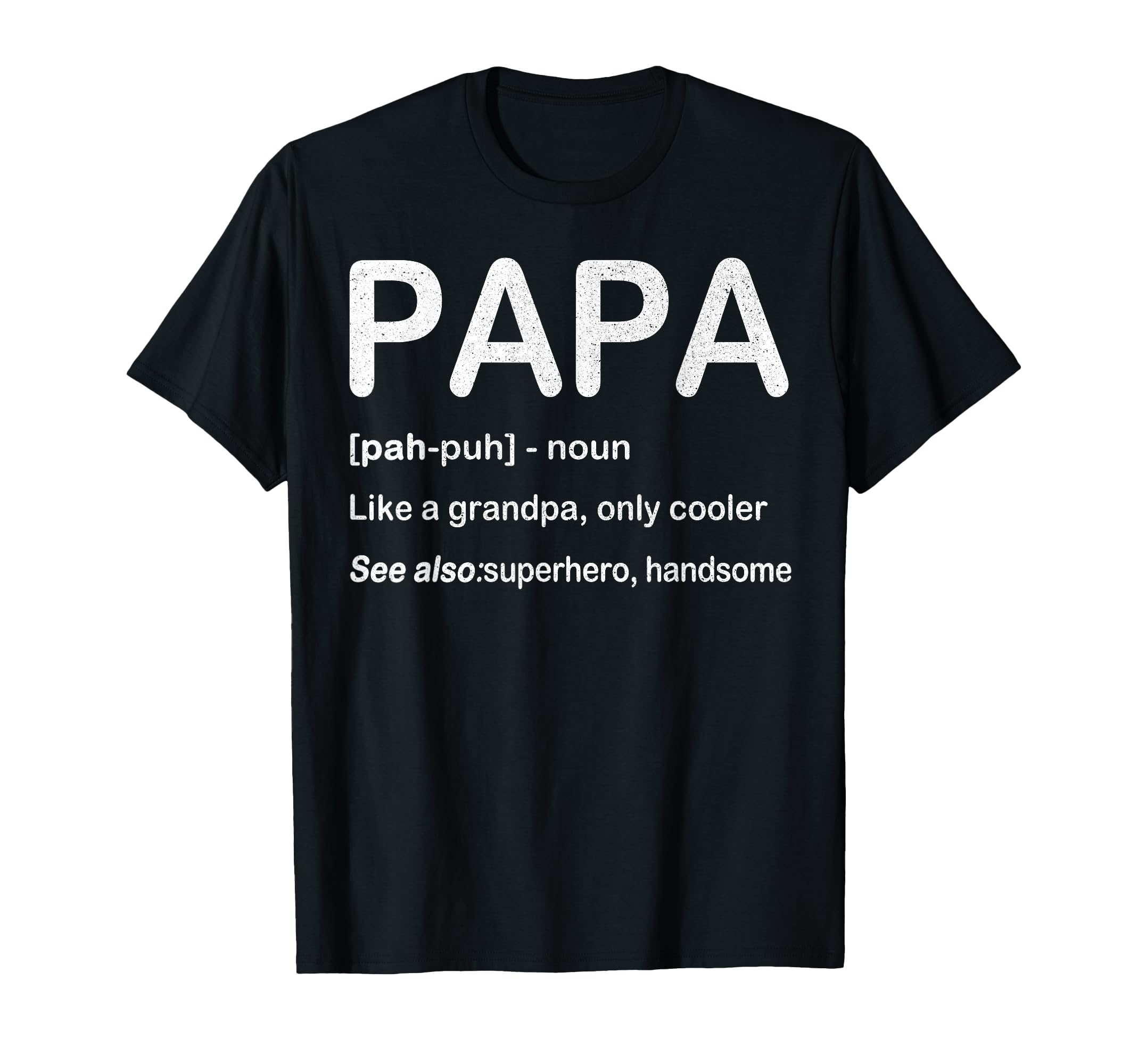 Papa Like Grandpa Only Cooler Fathers T-Shirt - Novelty Apparel Men Women - T-Shirt, Sweatshirt, Hoodie