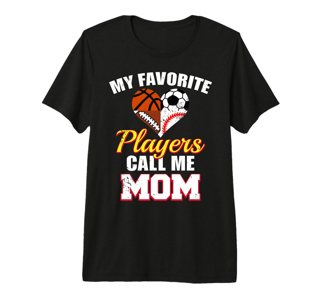 My Favorite Players Mom Soccer T-Shirt - Fun Novelty Design Men Women - T-Shirt, Sweatshirt, Hoodie