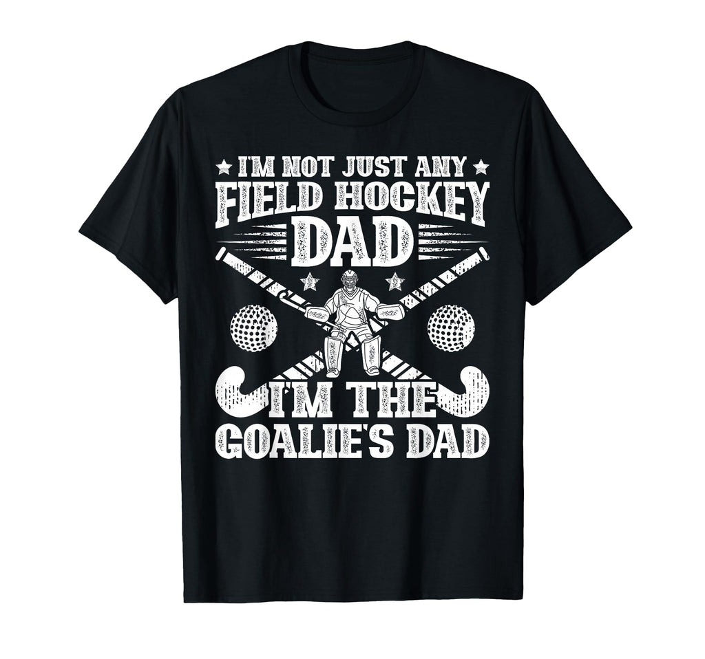 Goalies Dad Field Hockey Dad Field T-Shirt - Streetwear Style for Adults - T-Shirt, Sweatshirt, Hoodie