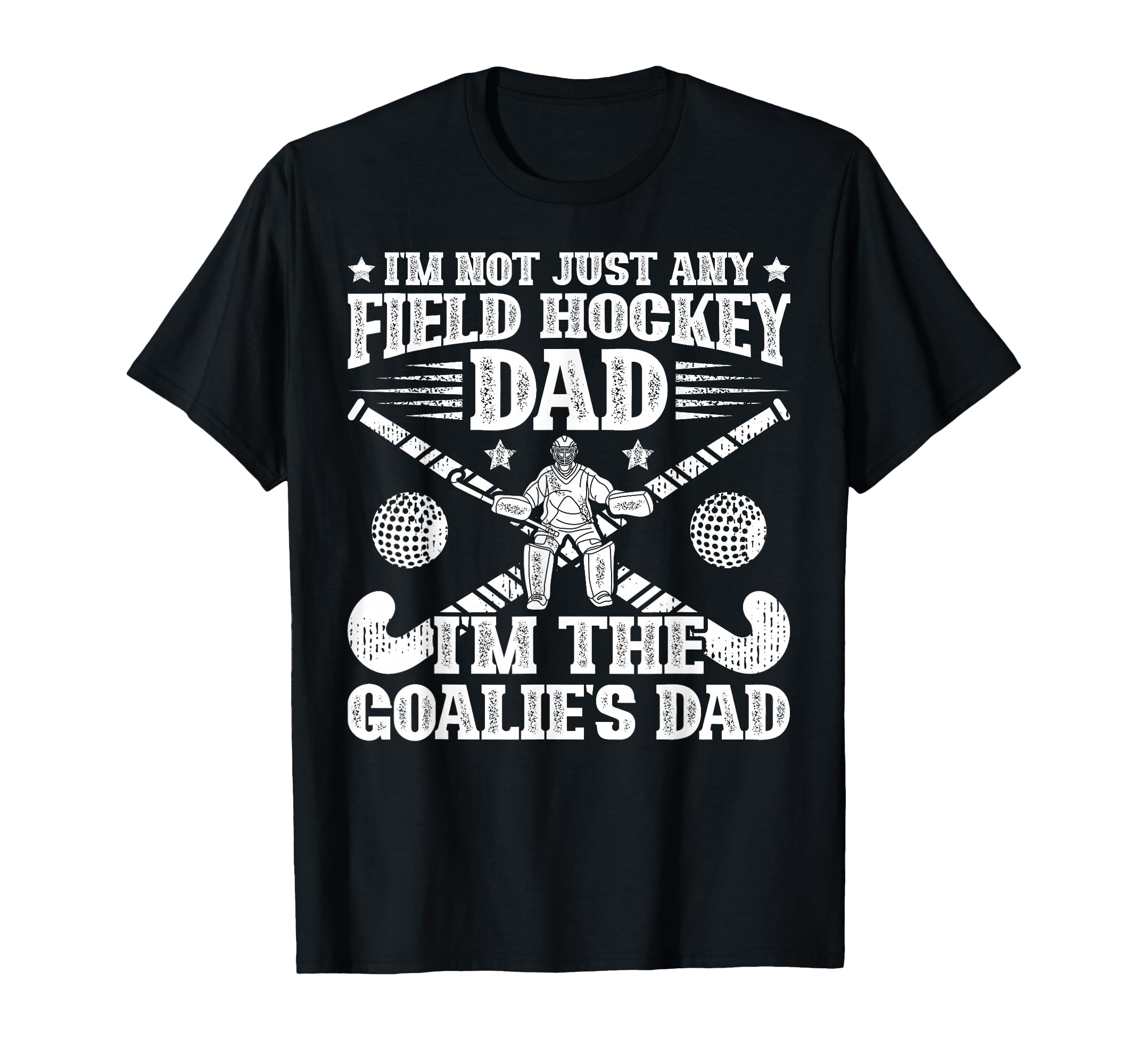Goalies Dad Field Hockey Dad Field T-Shirt - Streetwear Style for Adults - T-Shirt, Sweatshirt, Hoodie