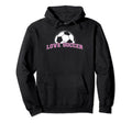 Funny Soccer Player Love Soccer Hoodie - Fun Novelty Design for Adults - T-Shirt, Sweatshirt, Hoodie