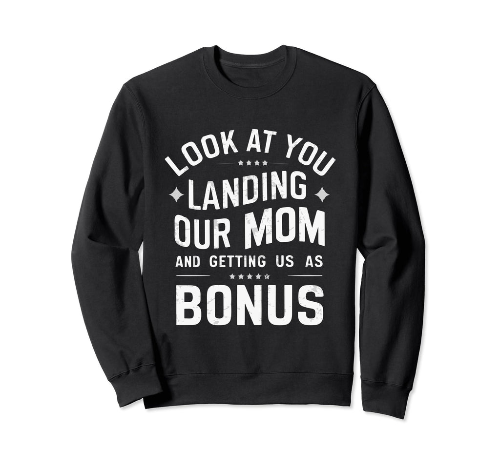 You Landing Our Mom And Getting Us Sweatshirt - Novelty Apparel for Adults - T-Shirt, Sweatshirt, Hoodie