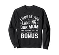 You Landing Our Mom And Getting Us Sweatshirt - Novelty Apparel for Adults - T-Shirt, Sweatshirt, Hoodie