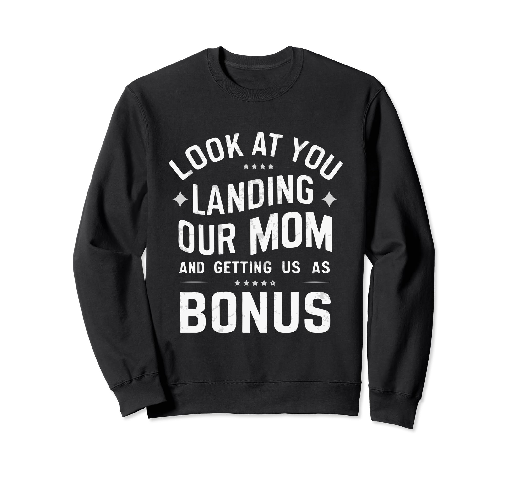 You Landing Our Mom And Getting Us Sweatshirt - Novelty Apparel for Adults - T-Shirt, Sweatshirt, Hoodie