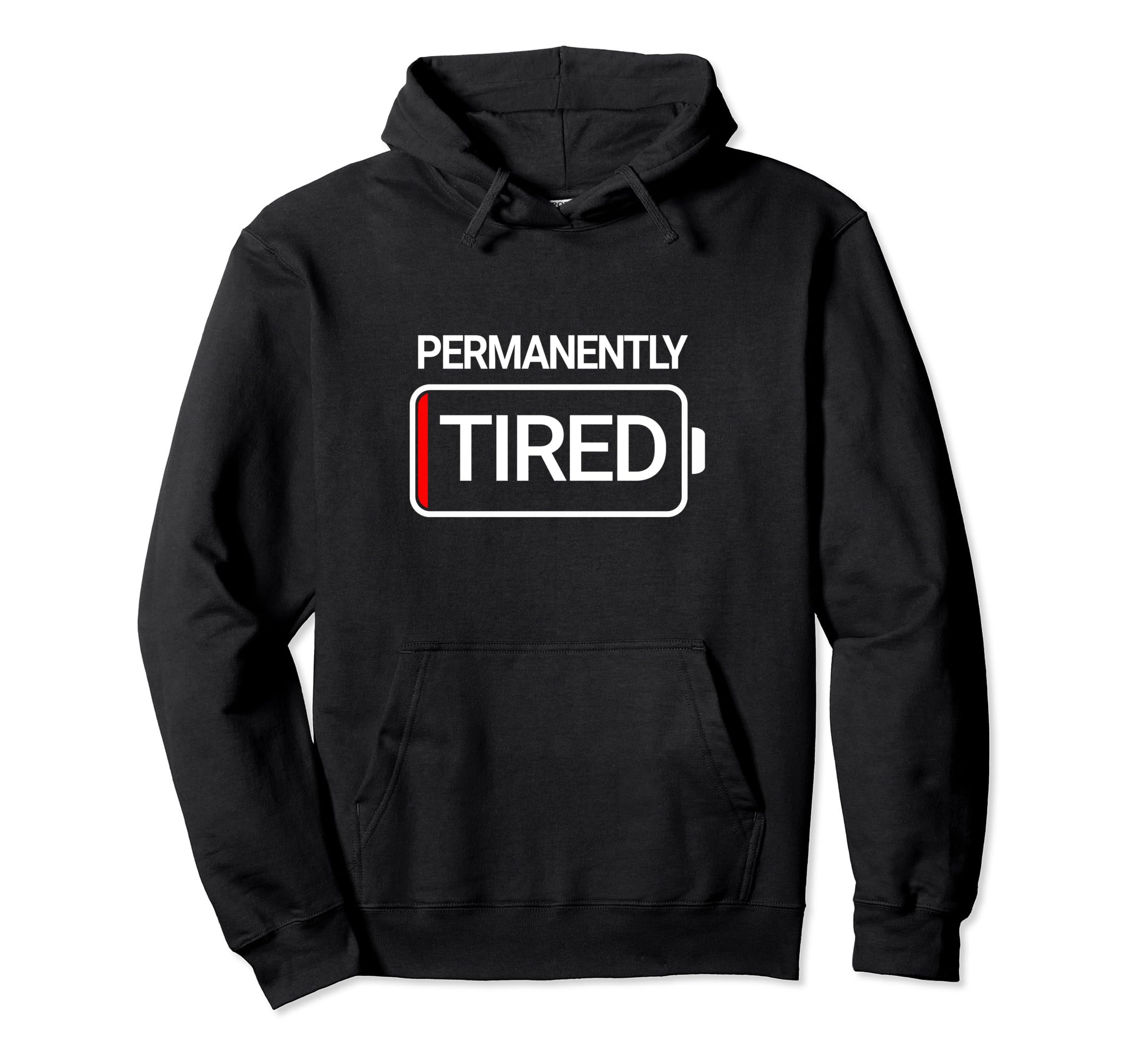 Permanently Tired Sleepy Low Battery Hoodie - Novelty Apparel for Adults - T-Shirt, Sweatshirt, Hoodie