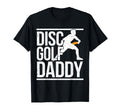 Disc Golf Father Dad I Disc Golf Daddy T-Shirt - Streetwear Style Men Women - T-Shirt, Sweatshirt, Hoodie