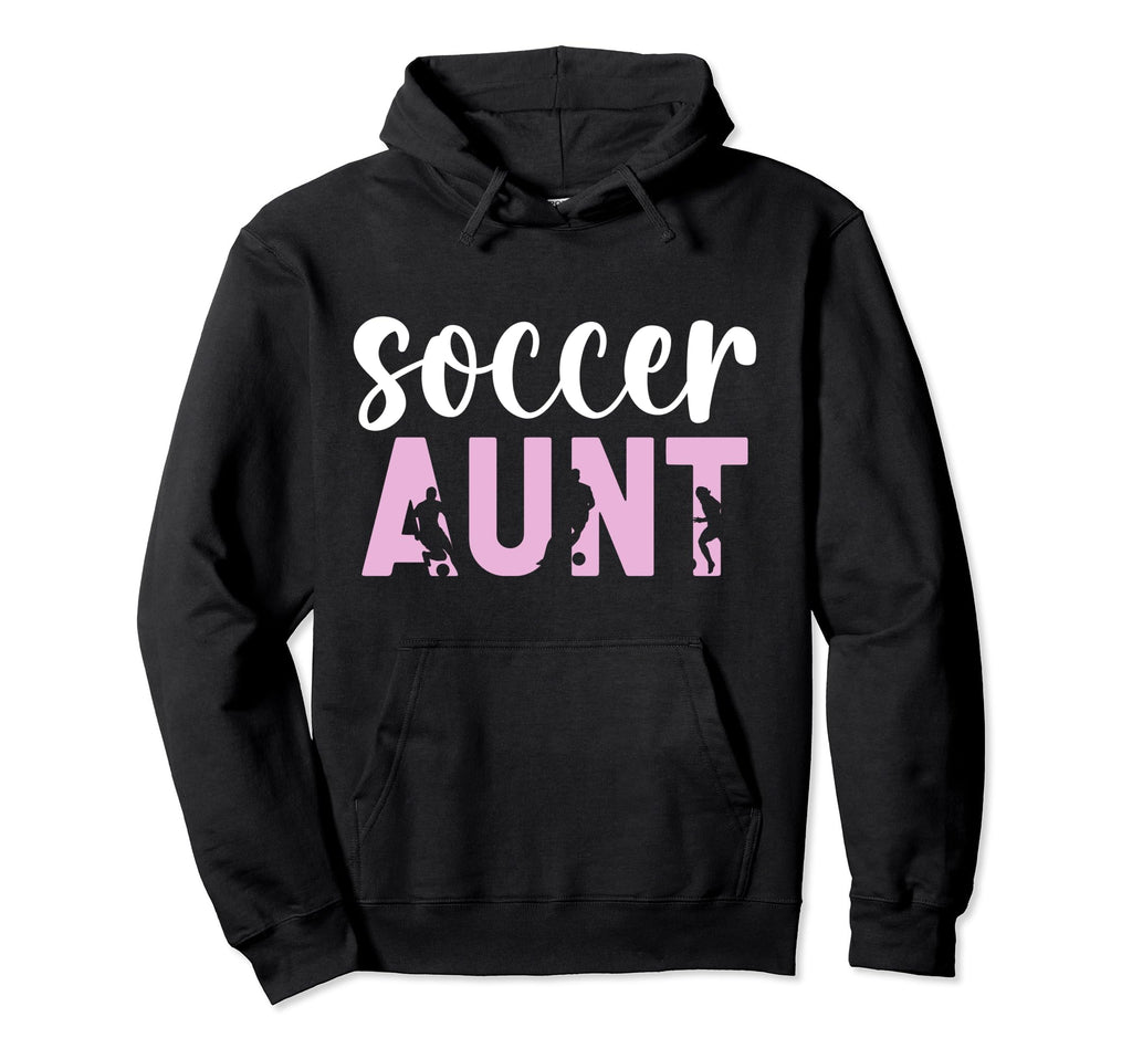 Proud Soccer Aunt Soccer Player Hoodie - Casual Everyday Wear Men Women - T-Shirt, Sweatshirt, Hoodie