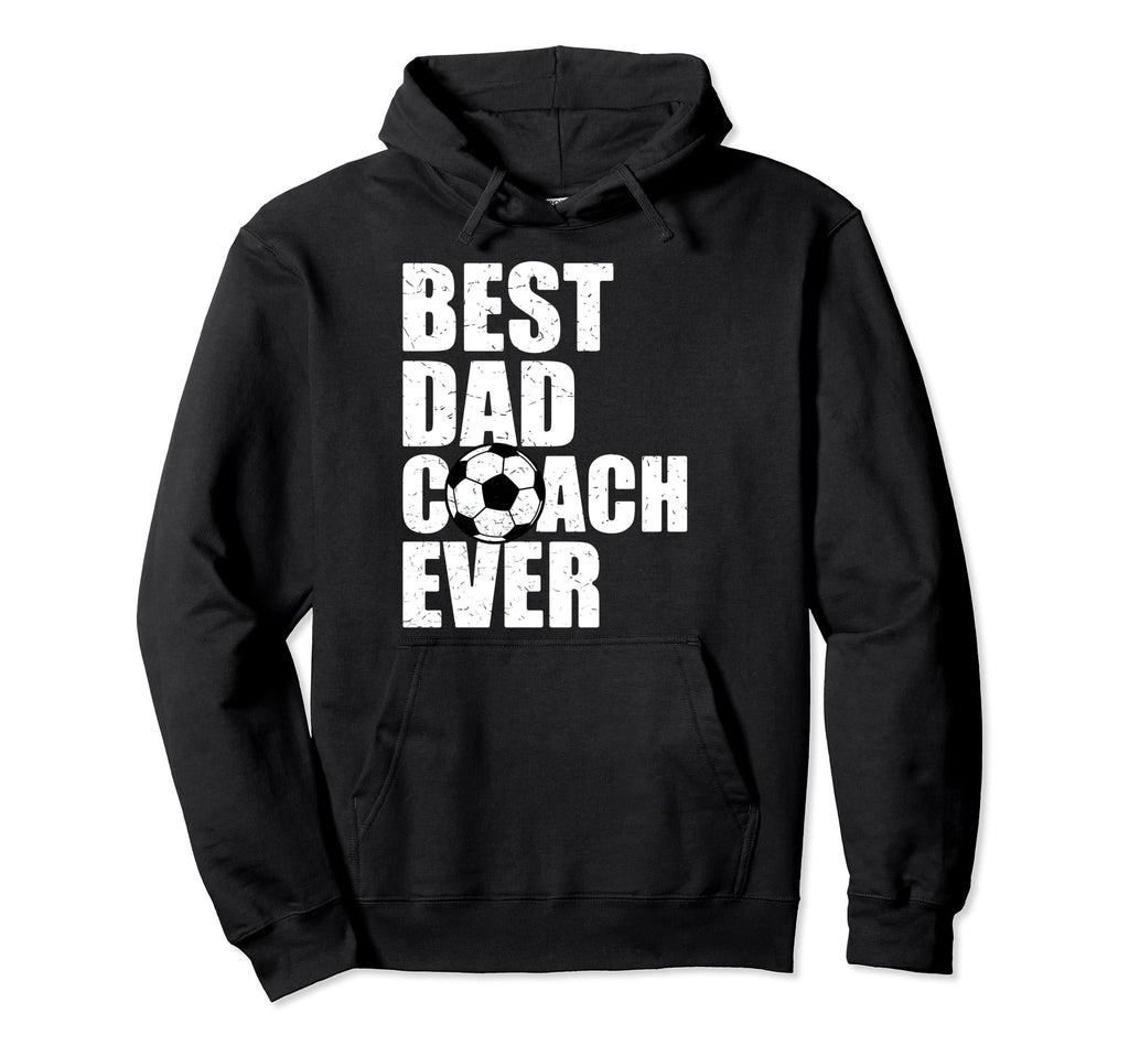 Best Dad Coach Ever Soccer Father Daddy Hoodie - Trendy Graphic Unisex - T-Shirt, Sweatshirt, Hoodie