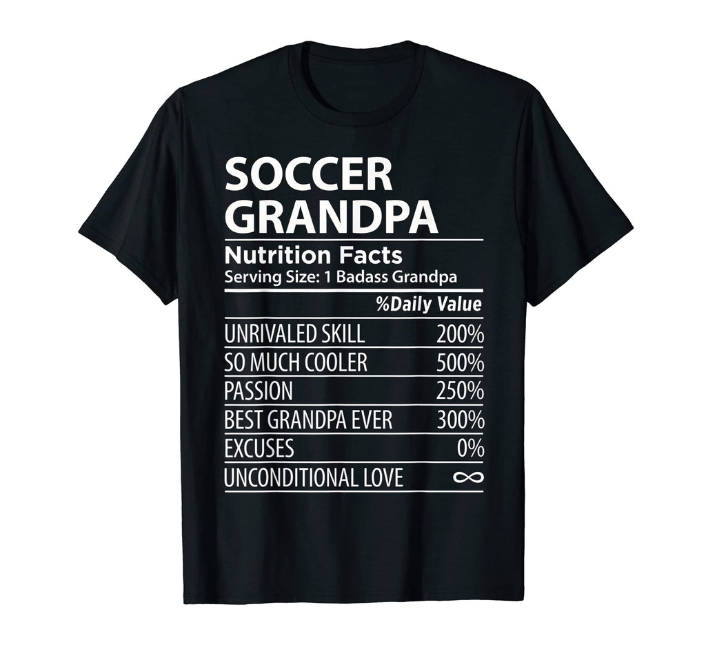Soccer Grandpa Nutrition Facts Funny T-Shirt - Novelty Apparel Unisex - T-Shirt, Sweatshirt, Hoodie