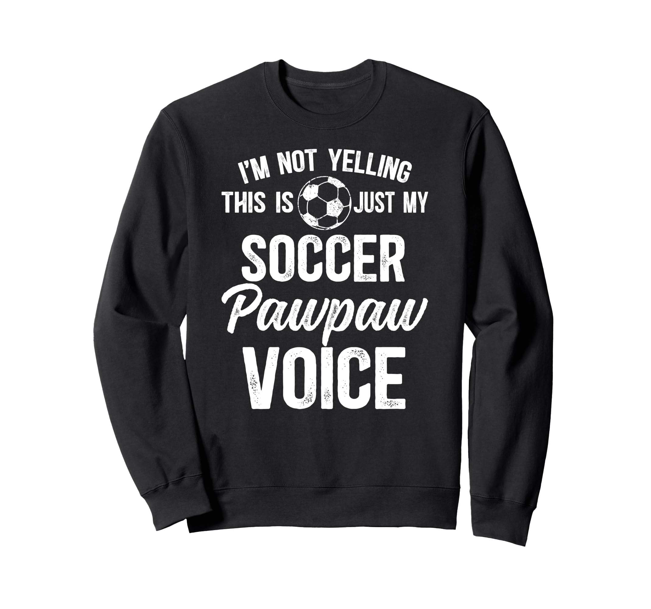 My Soccer Pawpaw Voice Pawpaw Sweatshirt - Unique Graphic for Adults - T-Shirt, Sweatshirt, Hoodie