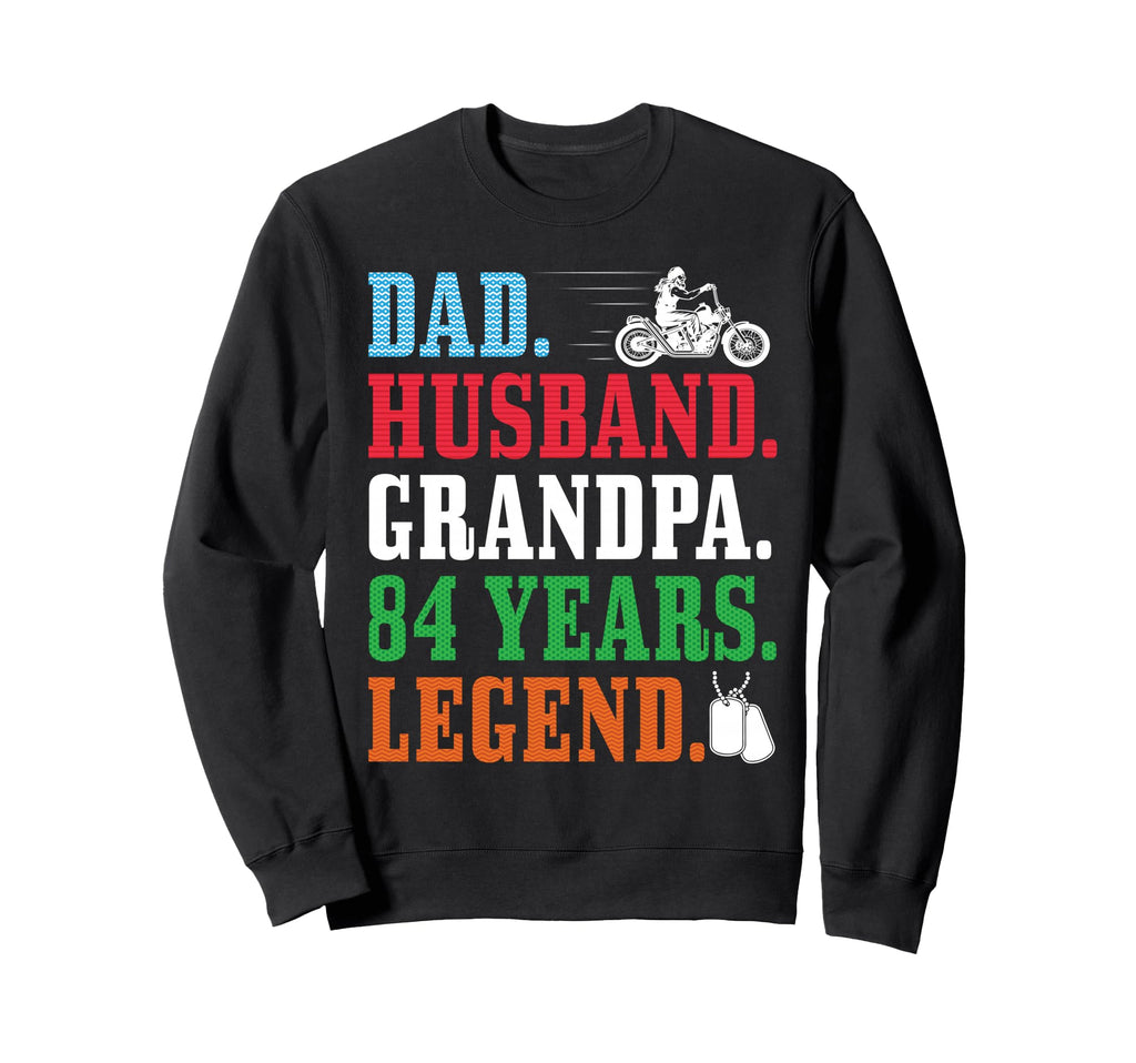 Dad Husband Grandpa 84Th Birthday Sweatshirt - Fun Novelty Design Unisex - T-Shirt, Sweatshirt, Hoodie